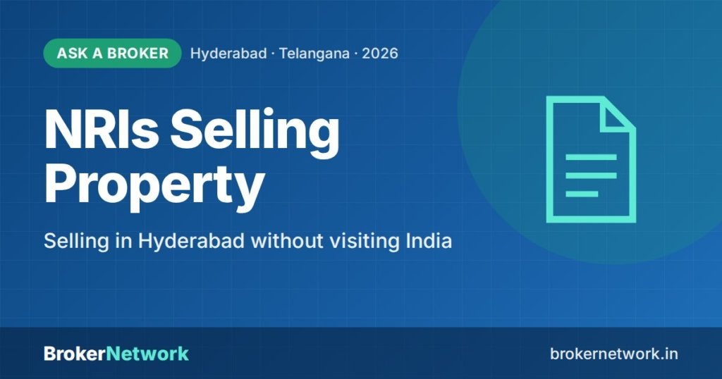 NRIs Selling Property — Selling in Hyderabad without visiting India | Broker Network